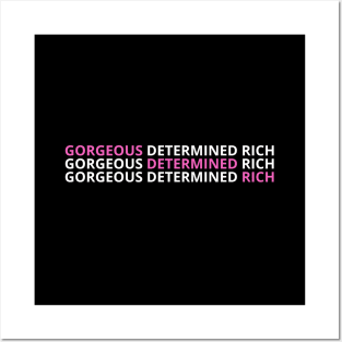 Be Gorgeous, Determined and Rich. Posters and Art